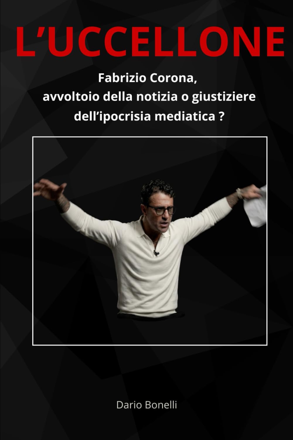 L’uccellone: Fabrizio Corona: avvoltoio della notizia o giustiziere dell’ipocrisia mediatica?