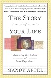 The Story of Your Life: Becoming the Author of Your Experience