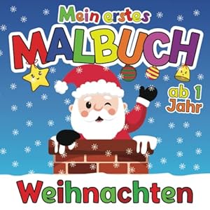 Mein Erstes Malbuch Weihnachten ab 1 Jahr: Weihnachtsmalbuch zum Malen und Lernen erster Weihnachtsgegenstände mit Nikolaus, Geschenke, Weihnachtsbaum und vielen mehr! | Nikolausgeschenke für Kinder Taschenbuch – 18. Oktober 2021