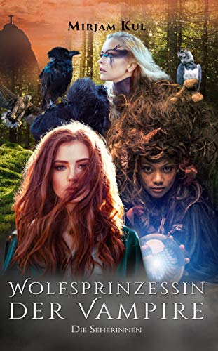 Amazon Com Wolfsprinzessin Der Vampire Die Seherinnen Buch 17 Wolfprinzessin Der Vampire German Edition Ebook Kul Mirjam Kindle Store