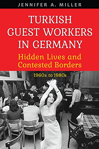 Turkish Guest Workers in Germany: Hidden Lives and...