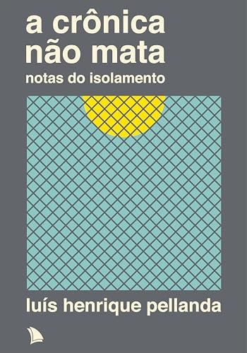 A crônica não mata: Notas do isolamento