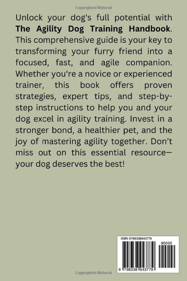 THE AGILITY DOG TRAINING HANDBOOK: Proven Strategies For Raising A Fast, Focused, Happy, Active And Agile Companion (EVERYTHING DOGS, Band 5)