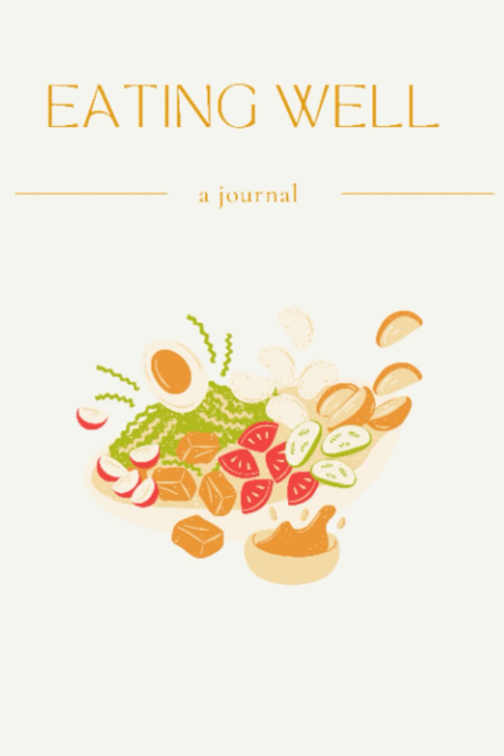 Eating Well Food Journal/Diary: Record Every Meal Throughout Your Day