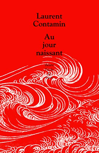 AU JOUR NAISSANT (THEATRE)