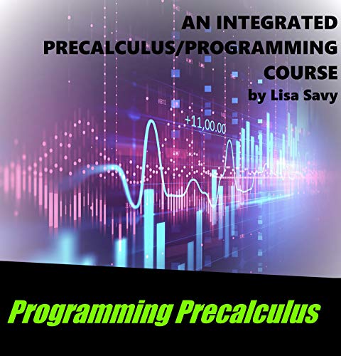 Programming Precalculus: An Integrated Course Using TI-84 BASIC