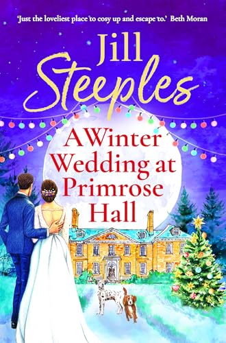 A Winter Wedding at Primrose Hall: An uplifting, festive romance from Jill Steeples for Christmas (Primrose Woods Book 6)