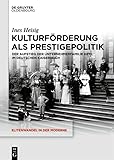 Kulturförderung als Prestigepolitik: Der Aufstieg der Unternehmerfamilie Heyl im Deutschen Kaiserreich (Elitenwandel in der Moderne / Elites and Modernity, 24, Band 24)
