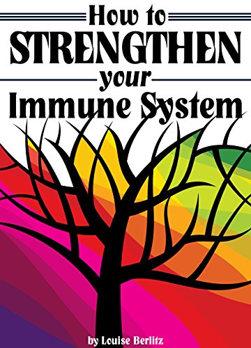 How to Strengthen Your Immune System: Discover the Best Immunity Boosting Foods, Vitamins, Herbs, and Other Effective Ways to Strengthen the Immune System