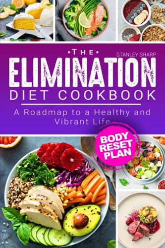 The Elimination Diet Cookbook: A Roadmap To A Healthy And Vibrant Life