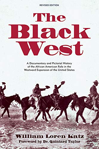 The Black West: A Documentary And Pictorial History Of The African American Role In The Westward Expansion Of The United States #TOP2
