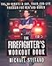 The Firefighter's Workout Book: The 30-Minute-a-Day, Train-for-Life Program for Men and Women