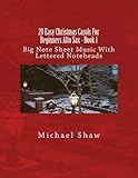 20 Easy Christmas Carols For Beginners Alto Sax - Book 1: Big Note Sheet Music With Lettered Noteheads (Volume 1)