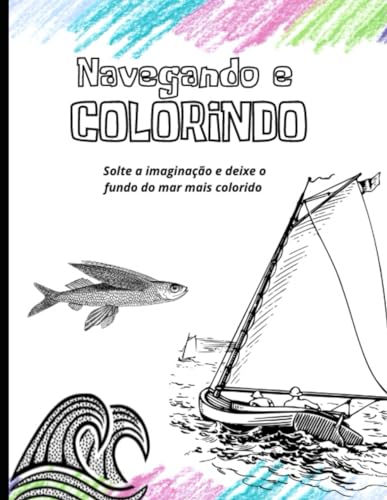 Navegando e colorindo: Solte a imaginação e deixe o fundo do mar ...