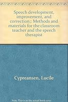 Speech development, improvement, and correction;: Methods and materials for the classroom teacher and the speech therapist B0007DEFCO Book Cover