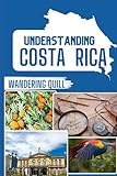 Understanding Costa Rica: A Historical and Cultural Companion for Travelers
