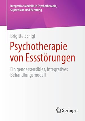 Psychotherapie von Essstörungen: Ein gendersensibles, integratives Behandlungsmodell (Integrative Modelle in Psychotherapie, Supervision und Beratung) (German Edition)-Wow! eBook