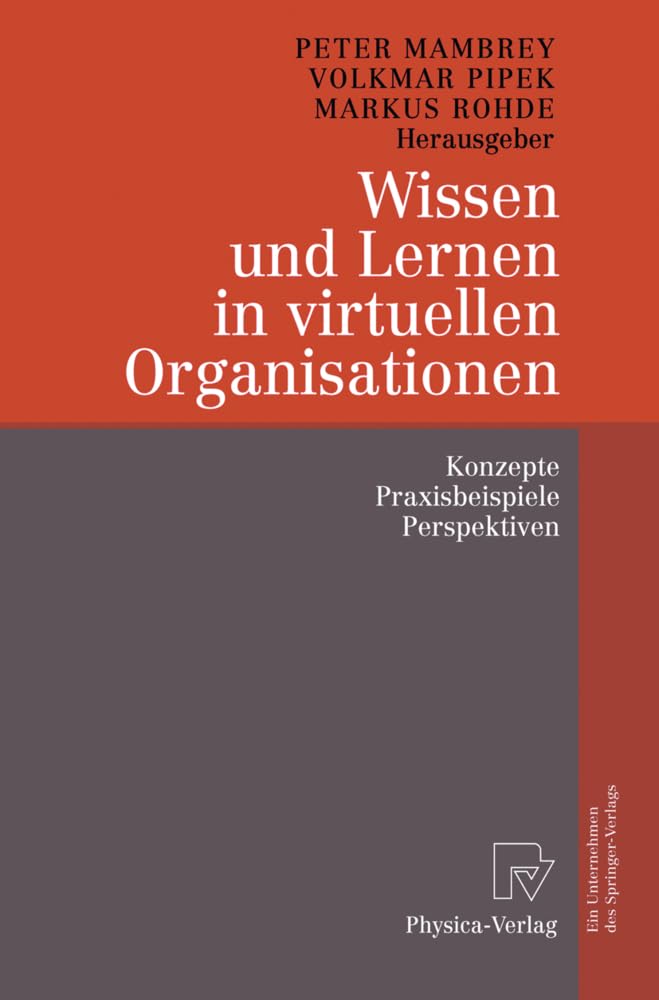 Wissen und Lernen in virtuellen Organisationen: Konzepte, Praxisbeispiele, Perspektiven (German Edition)