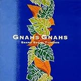 Gnahs Gnahs グナース グナース