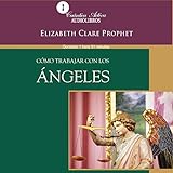 Cómo trabajar con los ángeles [How to Work with Angels]