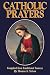 Catholic Prayers: Compiled from Traditional Sources