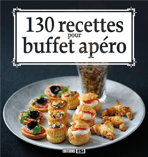 Télécharger 130 recettes pour buffet apéro livre En ligne