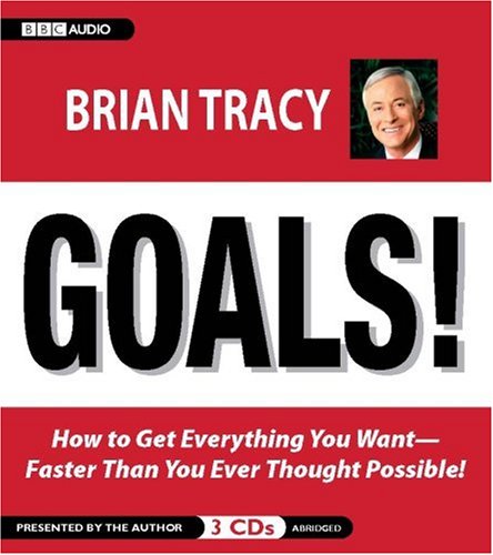 Goals! How to Get Everything You Want Faster Than You Ever Thought ...