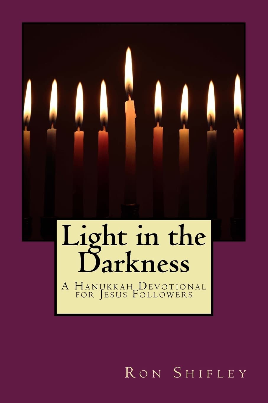 Light in the Darkness: A Hanukkah Devotional for Jesus Followers