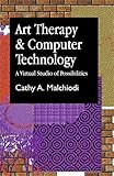 Art Therapy and Computer Technology: A Virtual Studio of Possibilities (Arts Therapies)