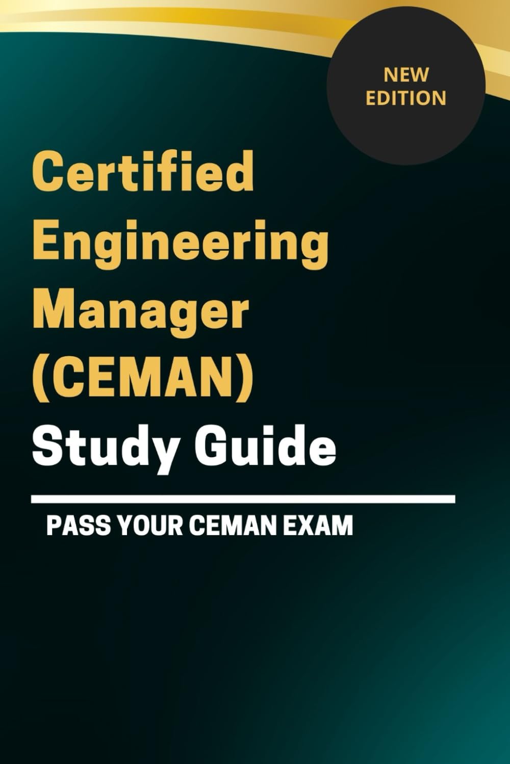 CERTIFIED ENGINEERING MANAGER (CEMAN) STUDY GUIDE