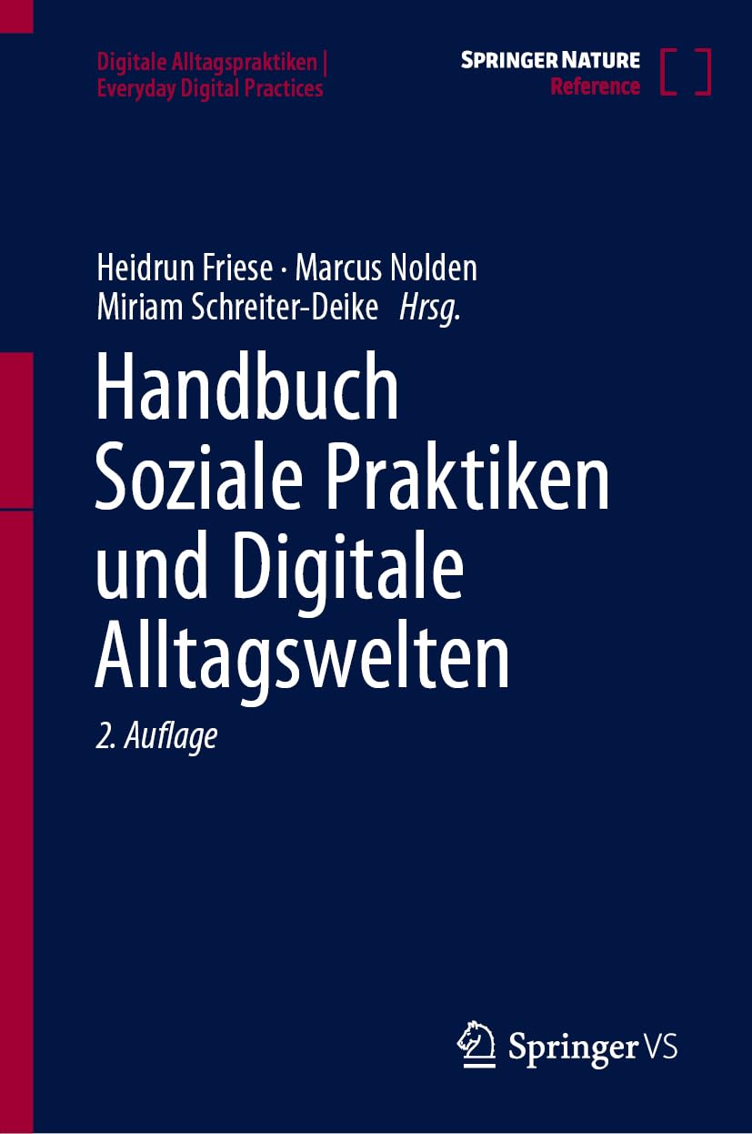 Handbuch Soziale Praktiken und Digitale Alltagswelten (Digitale Alltagspraktiken | Everyday Digital Practices)