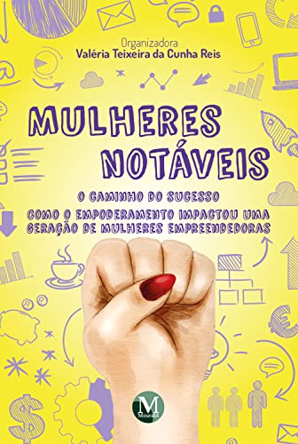 MULHERES NOTÁVEIS – O CAMINHO DO SUCESSO: como o empoderamento impactou uma geração de mulheres empreendedoras (Portuguese Edition)