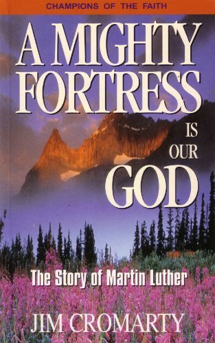 Télécharger A Mighty Fortress is our God -The Story of Martin Luther by Jim Cromarty (2005-01-05) Francais PDF