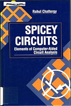 Hardcover Spicey Circuits: Elements of Computer-Aided Circuit Analysis (Computer Science & Engineering) Book