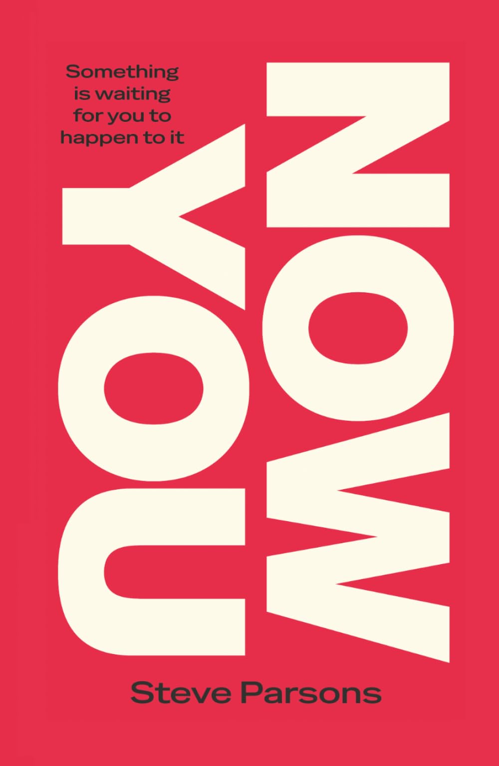 Now You: Something Is Waiting For You To Happen To It