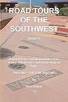 Road Tours Of The Southwest, Book 15: National Parks & Monuments, State Parks, Tribal Park & Archeological Ruins B08D4Y556W Book Cover