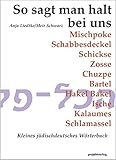 So sagt man halt bei uns: Kleines jüdischdeutsches Wörterbuch