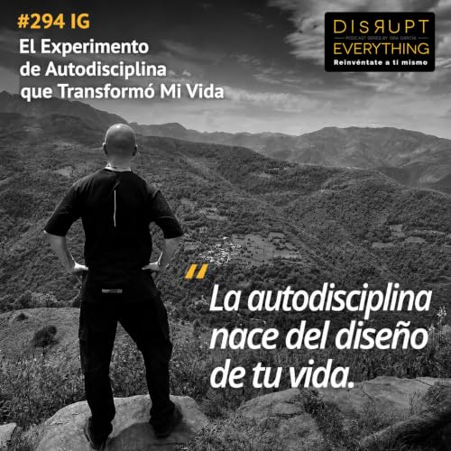 Probar lo Improbable: El Experimento de Autodisciplina que Transform&oacute; mi Estilo de Vida &ndash; #294