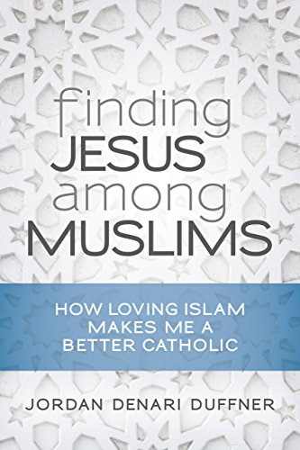  Finding Jesus among Muslims: How Loving Islam Makes Me a Better Catholic (English Edition) Livre PDF Gratuit