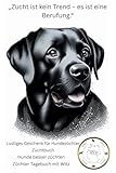Das große lustige Zuchtbuch für Hundezüchter – mit Sprüchen, Witzen, Bildern, Chaosmomenten & Ausfüllseiten rund um die Hundezucht – das perfekte ... Dankeschön, Verein, Zuchtverein HVD e.V.
