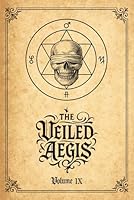 The Veiled Aegis: Spells of A Sacred Aegis Veil (Egregoric Compendium) B0F5WS2W32 Book Cover
