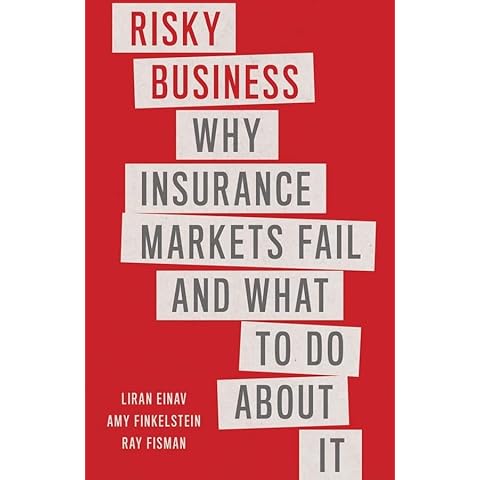 Risky Business: Why Insurance Markets Fail and What to Do About It Cover