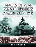 PANZER-DIVISIONS AT WAR 1939-1945 (Images of War)