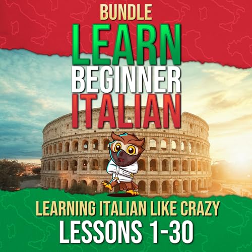 Learning Italian Like Crazy - Learn Italian for Beginners (Lessons 1 to 30) by Patrick Jackson, Giovanna Carriero episode artwork