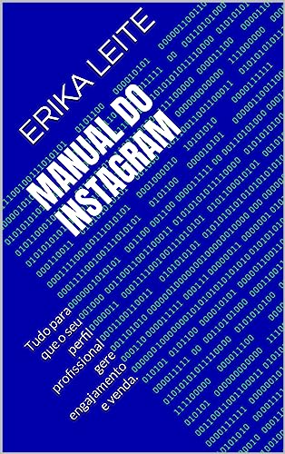 Manual do Instagram: Tudo para que o seu perfil profissional gere engajamento e venda.