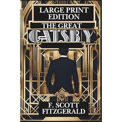 THE GREAT GATSBY (LARGE PRINT EDITION): Roaring Twenties Romance, Wealth, Obsession and Desire Collide