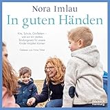In guten Händen: Kita, Schule, Großeltern – wie wir ein starkes Bindungsnetz für unsere Kinder knüpfen können