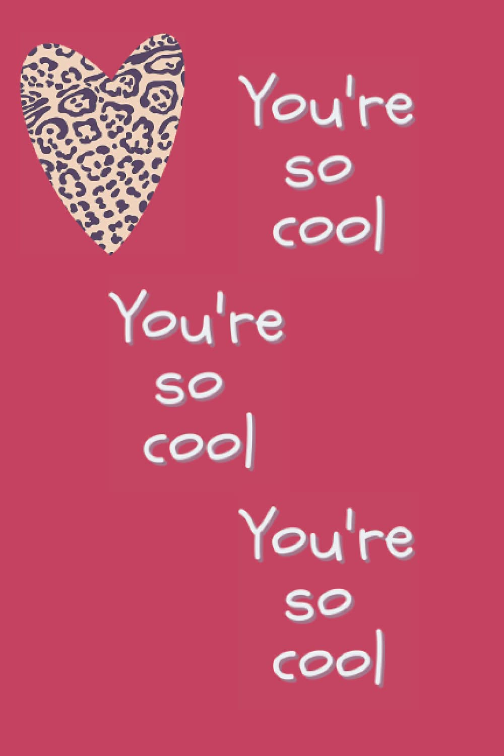 You're so cool: 100 page lined notebook