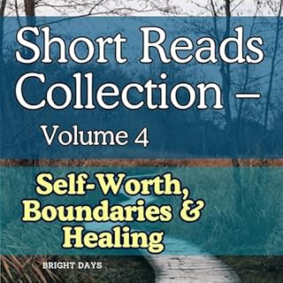 Short Reads Collection, Volume 4: Self-Worth, Boundaries & Healing cover art