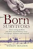 Born Survivors by Wendy Holden(2015-05-07)